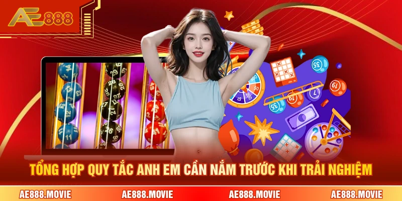 Tổng hợp quy tắc anh em cần nắm trước khi trải nghiệm