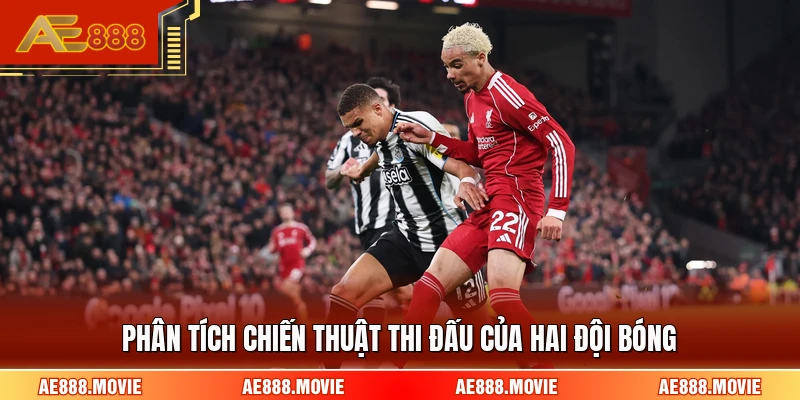 Phân tích chiến thuật thi đấu của hai đội bóng